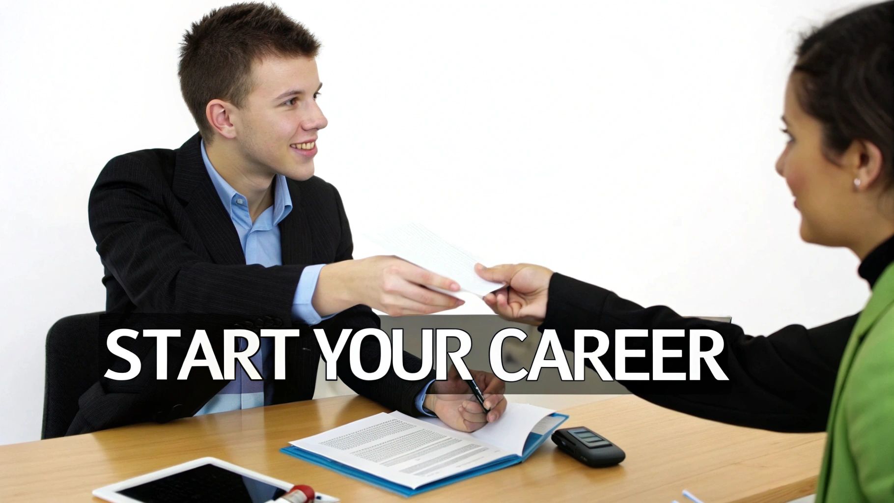A young man hands application documents to a woman across a desk, with text 'START YOUR CAREER'.