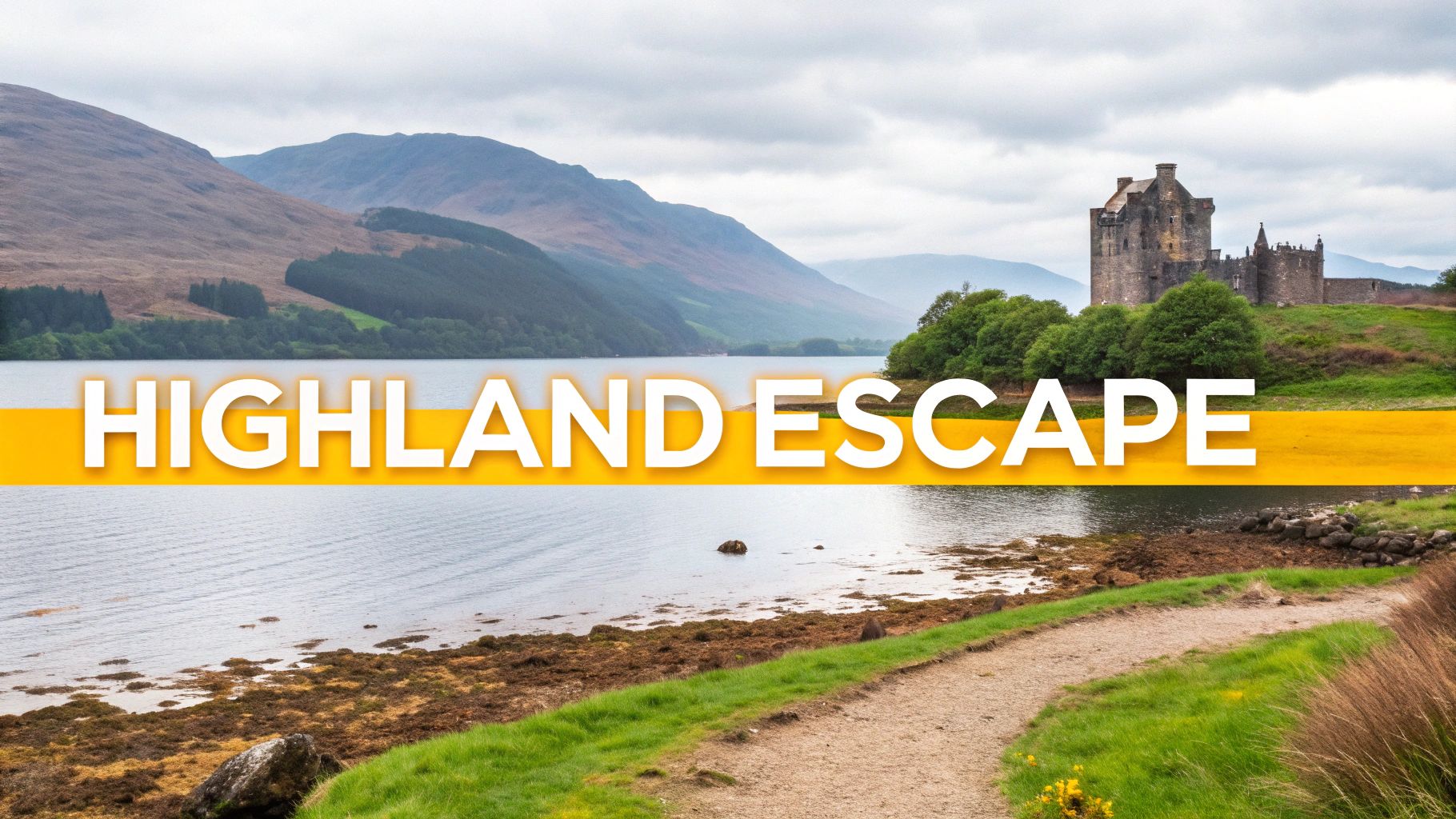 A scenic Scottish landscape featuring a loch, mountains, Eilean Donan Castle, and 'HIGHLAND ESCAPE' text.