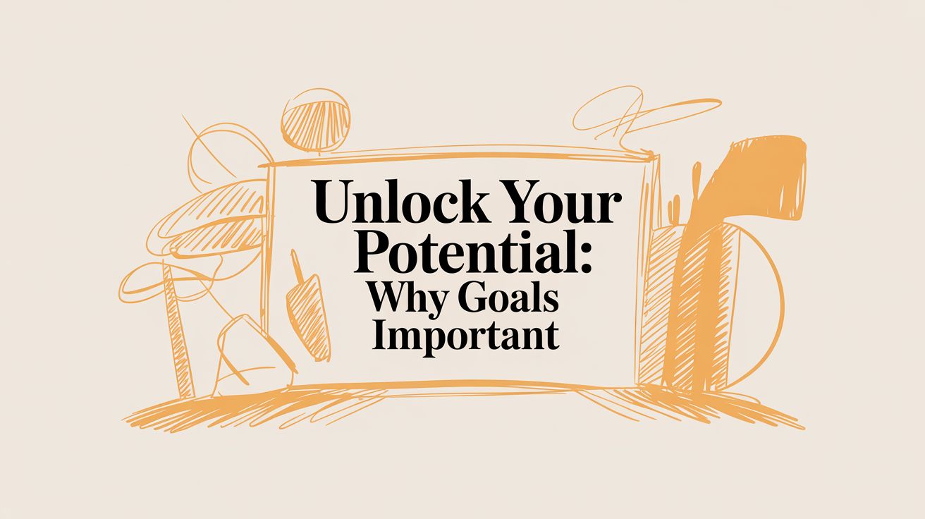 Unlock Your Potential: why goals important