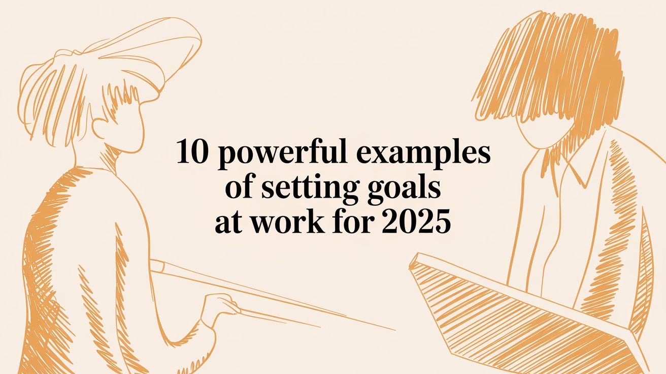 10 Powerful Examples of Setting Goals at Work for 2025
