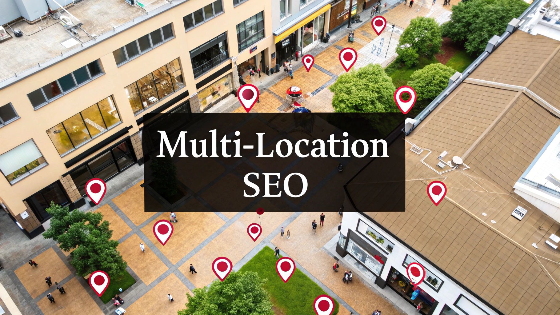 Local SEO for Multiple Locations: Boost Your Visibility