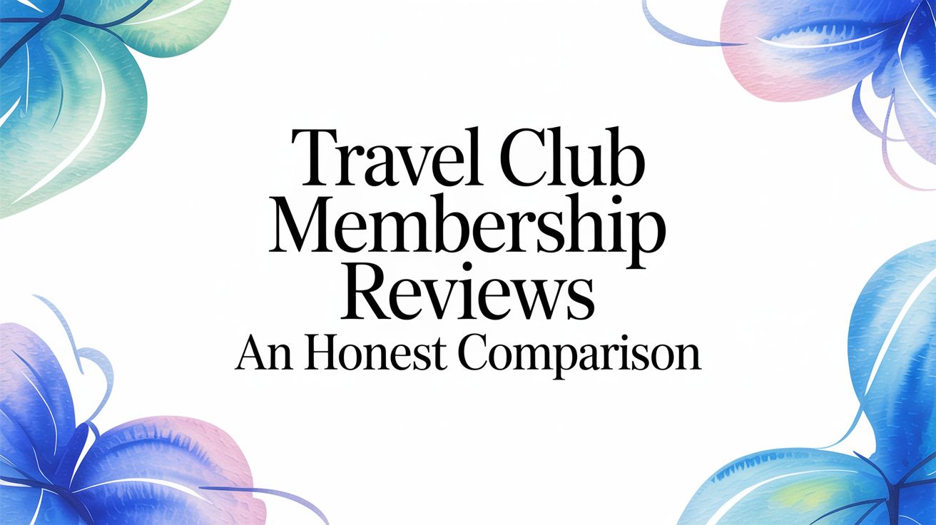 Travel Club Membership Reviews An Honest Comparison · Approved Experiences