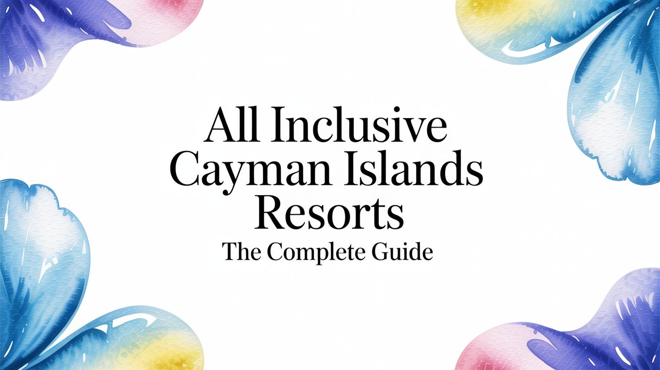 All Inclusive Cayman Islands Resorts The Complete Guide