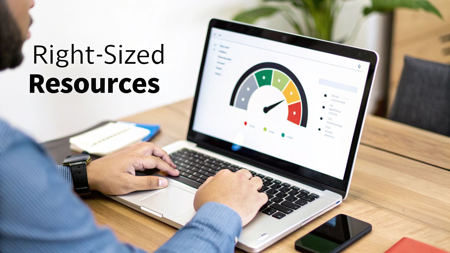 A person uses a laptop displaying a gauge chart for right-sized resource management.