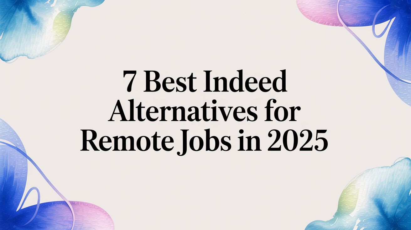 7 Best Indeed Alternatives for Remote Jobs in 2025