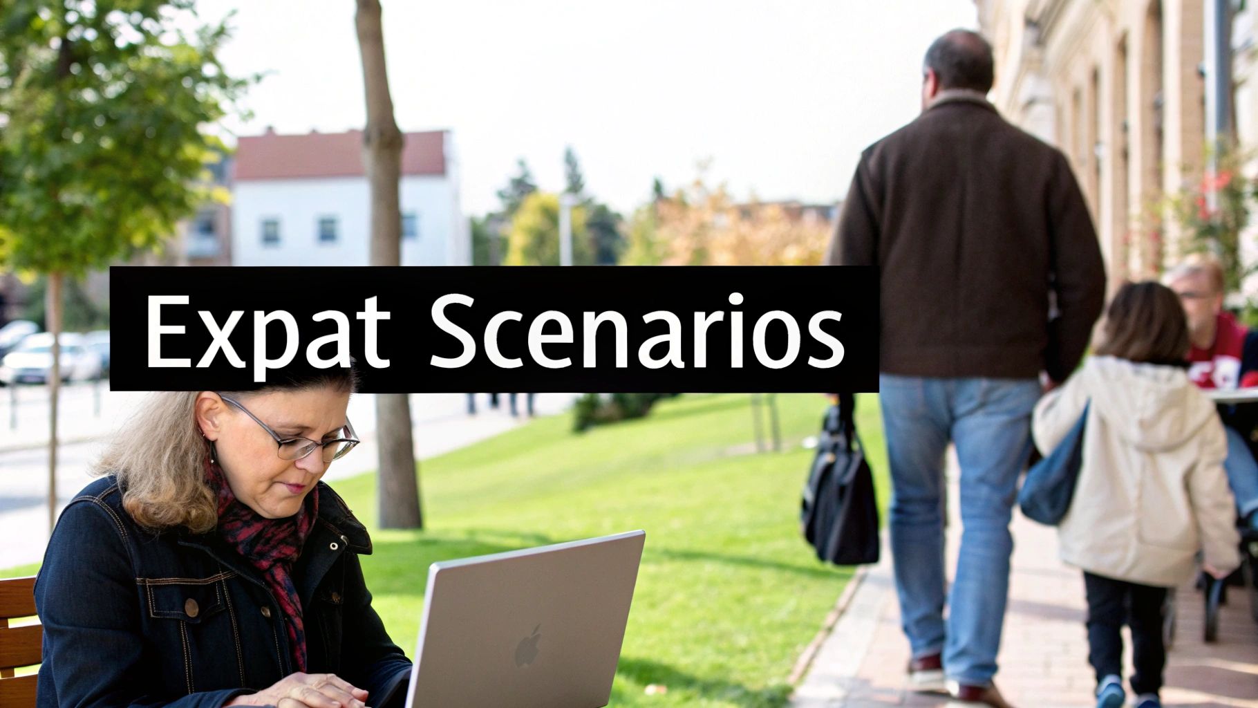 A woman works on a laptop outdoors, with a man and child walking in the background, overlaid with 'Expat Scenarios'.
