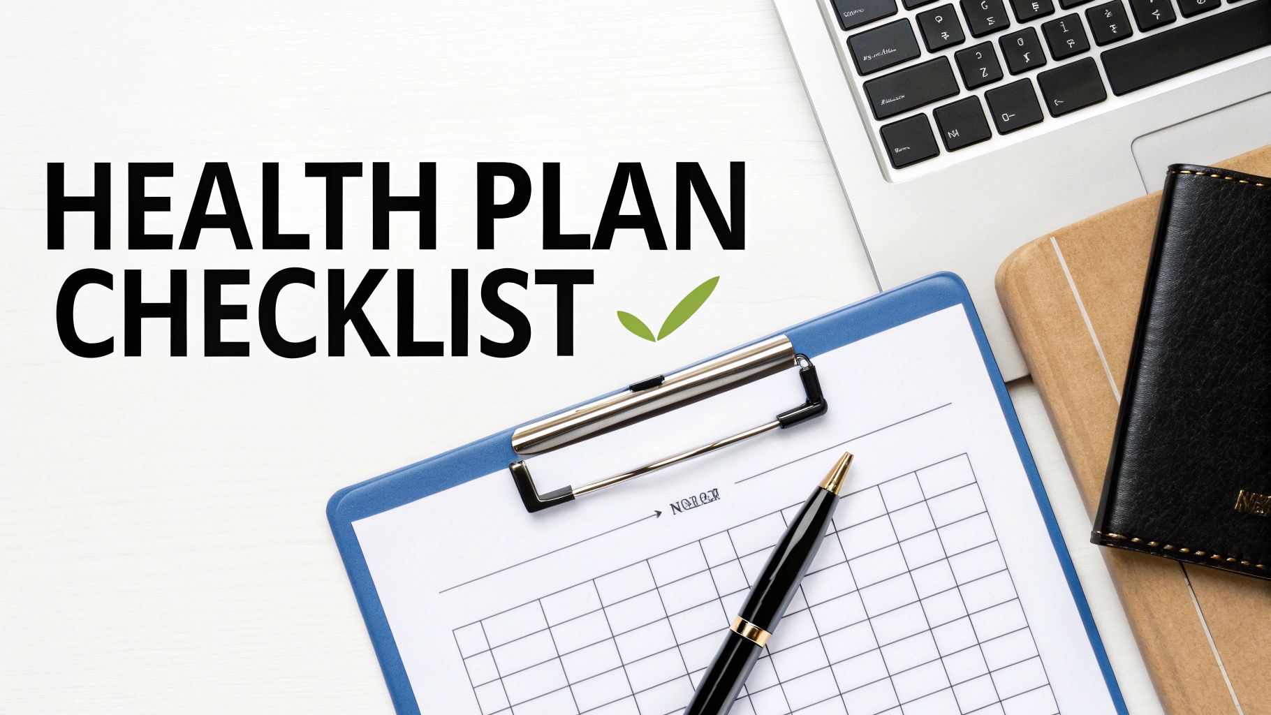 A health plan checklist displayed on a desk with a laptop, clipboard, pen, and planner.