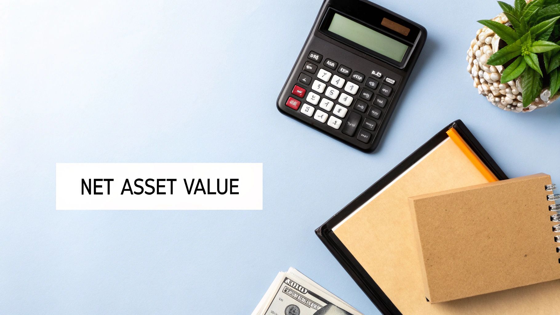 Overhead view of a calculator, money, and notebooks on a blue desk with 'NET ASSET VALUE' text.