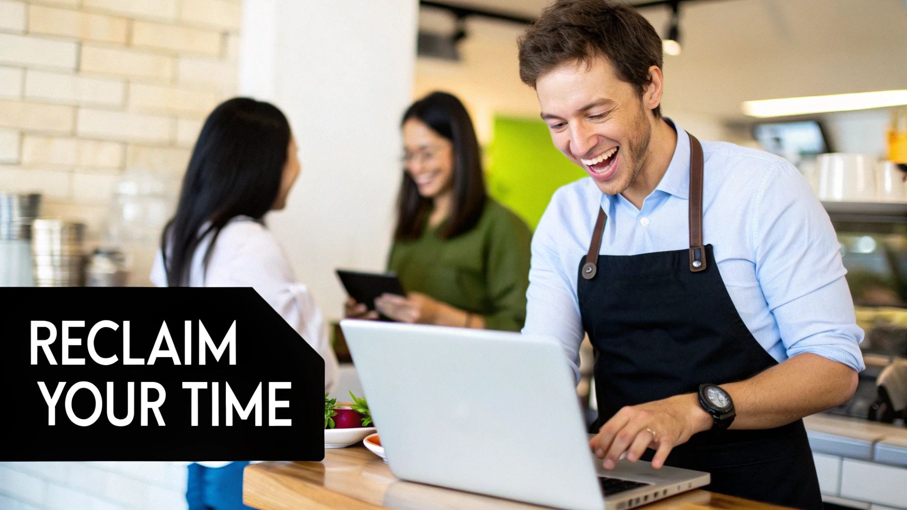 Text 'RECLAIM YOUR TIME' over a smiling man working on a laptop in a cafe.