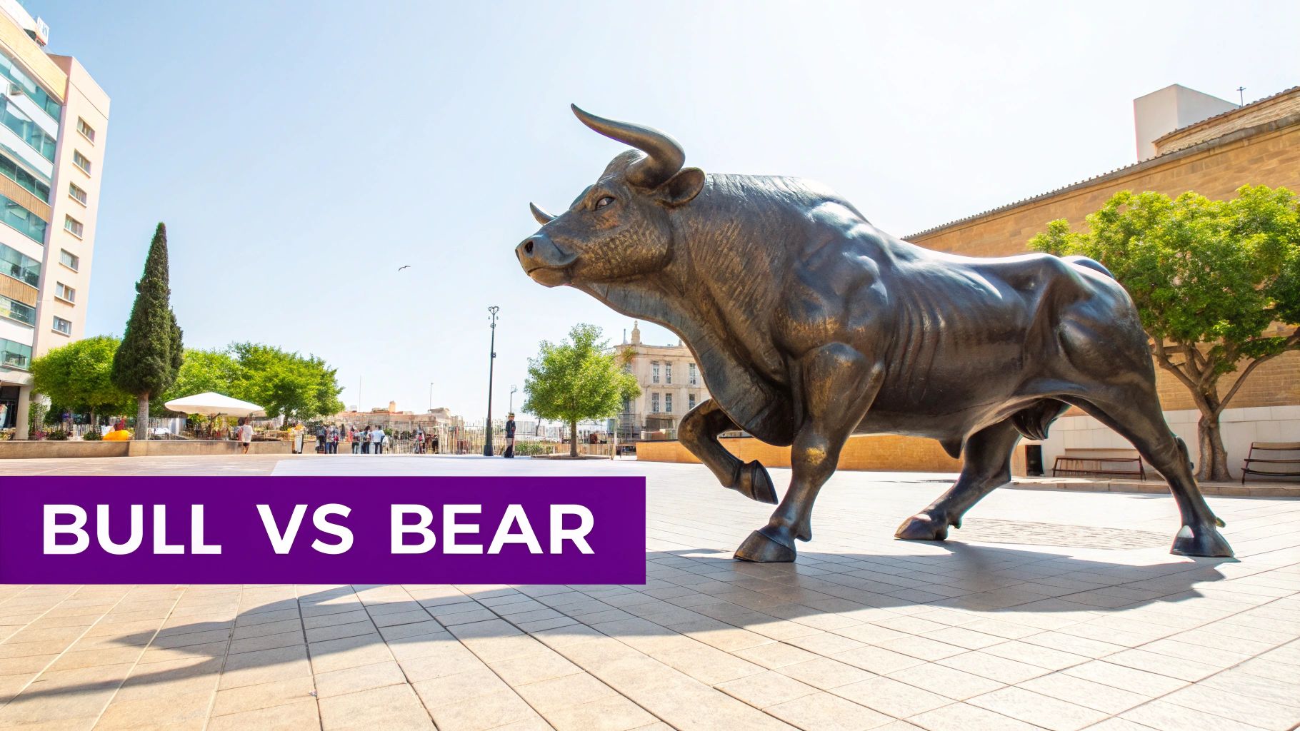 A large bronze bull statue stands prominently in a sunny urban plaza with a 'BULL VS BEAR' banner.