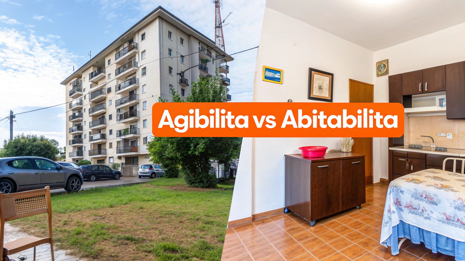 Immagine divisa che mostra un condominio esterno e un interno cucina con la scritta 'Agibilità vs Abitabilità'.