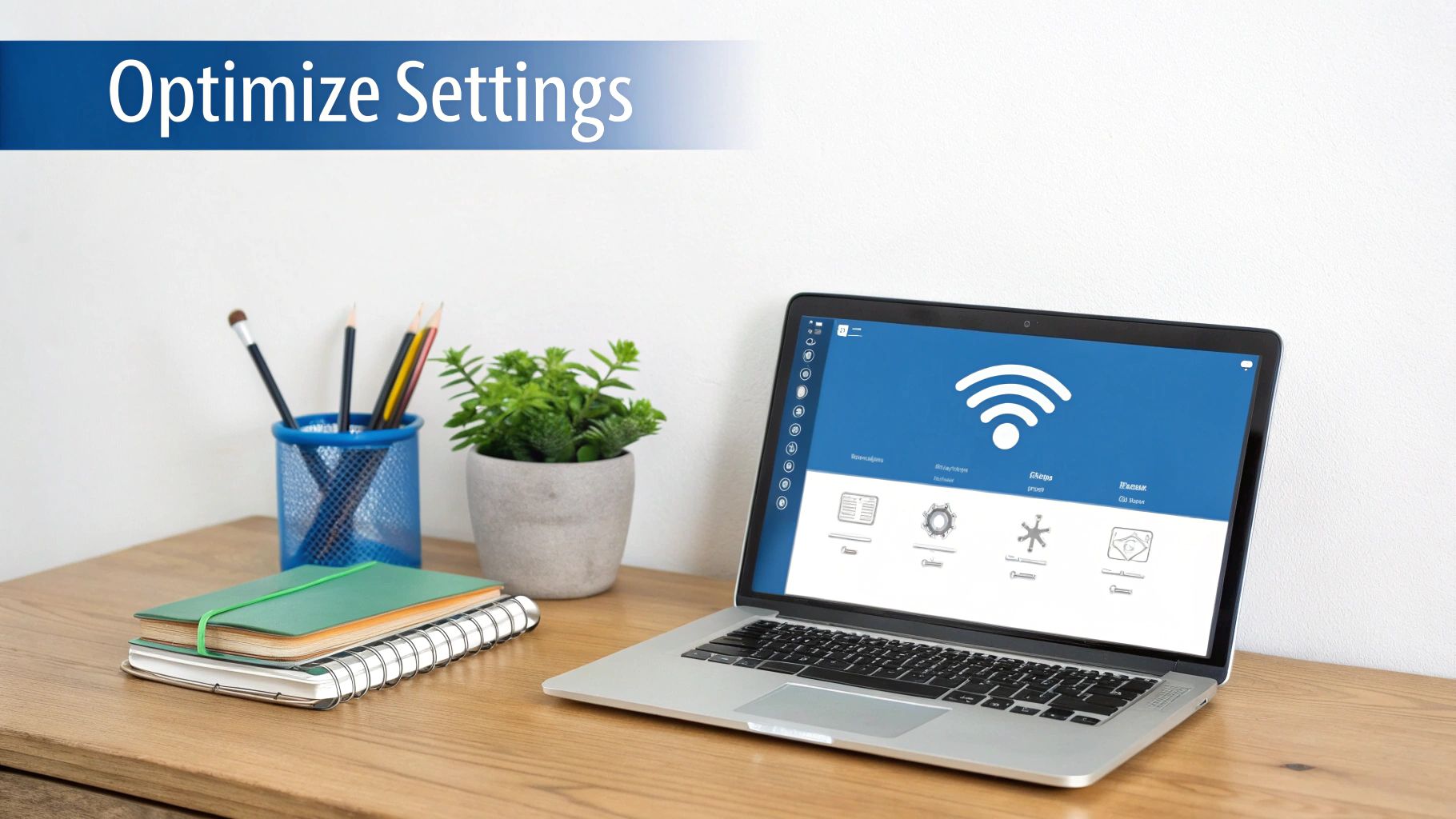 Laptop on a wooden desk showing Wi-Fi settings, with a blue 'Optimize Settings' banner.