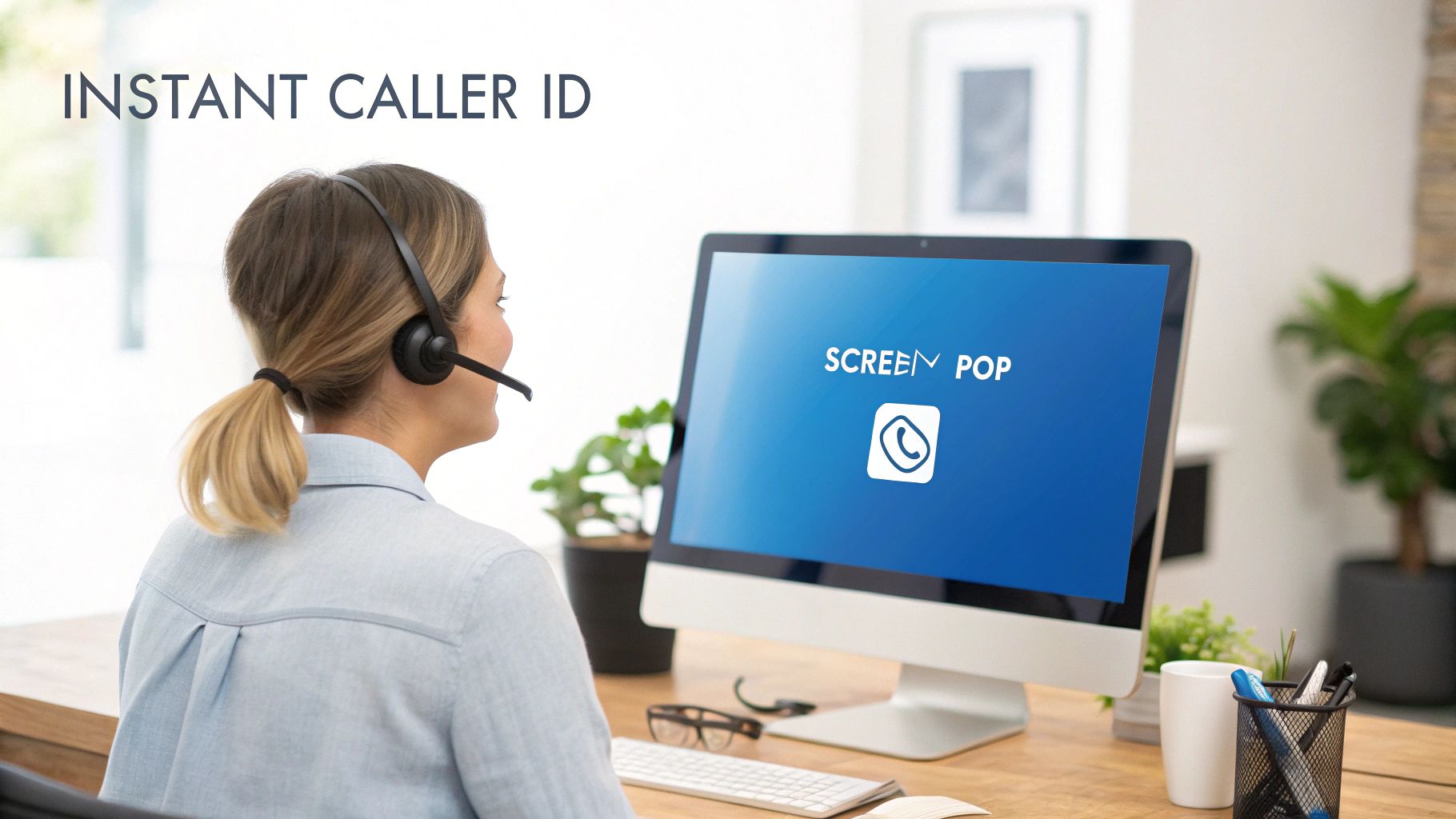 A call center agent with a headset views instant caller ID and Screen Pop on a computer screen.