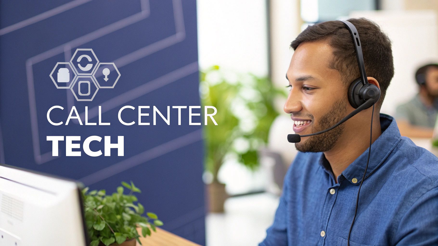 A smiling male call center agent wearing a headset looks at a computer, with 'CALL CENTER TECH' on the left.