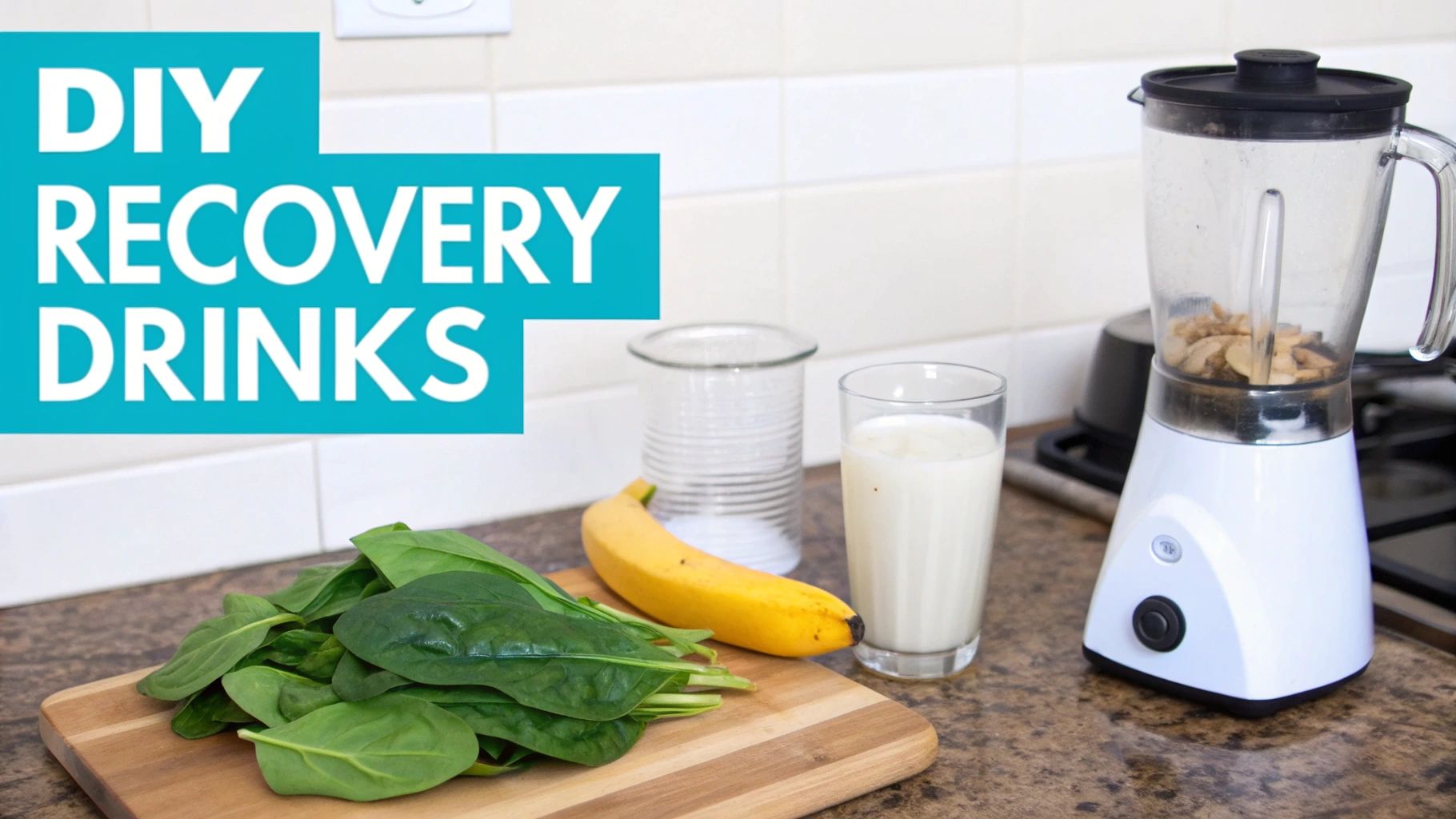Ingredients for DIY recovery drinks, including fresh spinach, a banana, nuts in a blender, and a glass of milk.