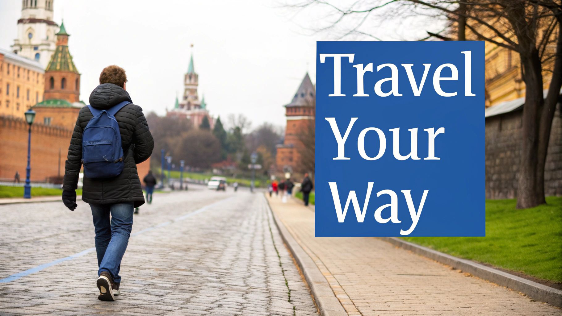 A person with a blue backpack walks on a cobblestone path past historic buildings, with 'Travel Your Way' text.