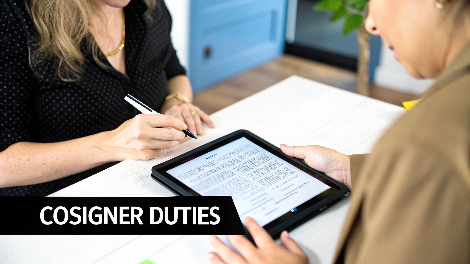 Two people reviewing and signing a digital document on a tablet, with the text 'COSIGNER DUTIES' visible.