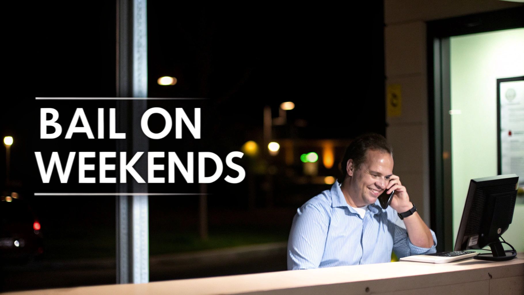 A smiling man talks on the phone at a desk with a computer, beside 'BAIL ON WEEKENDS' text.