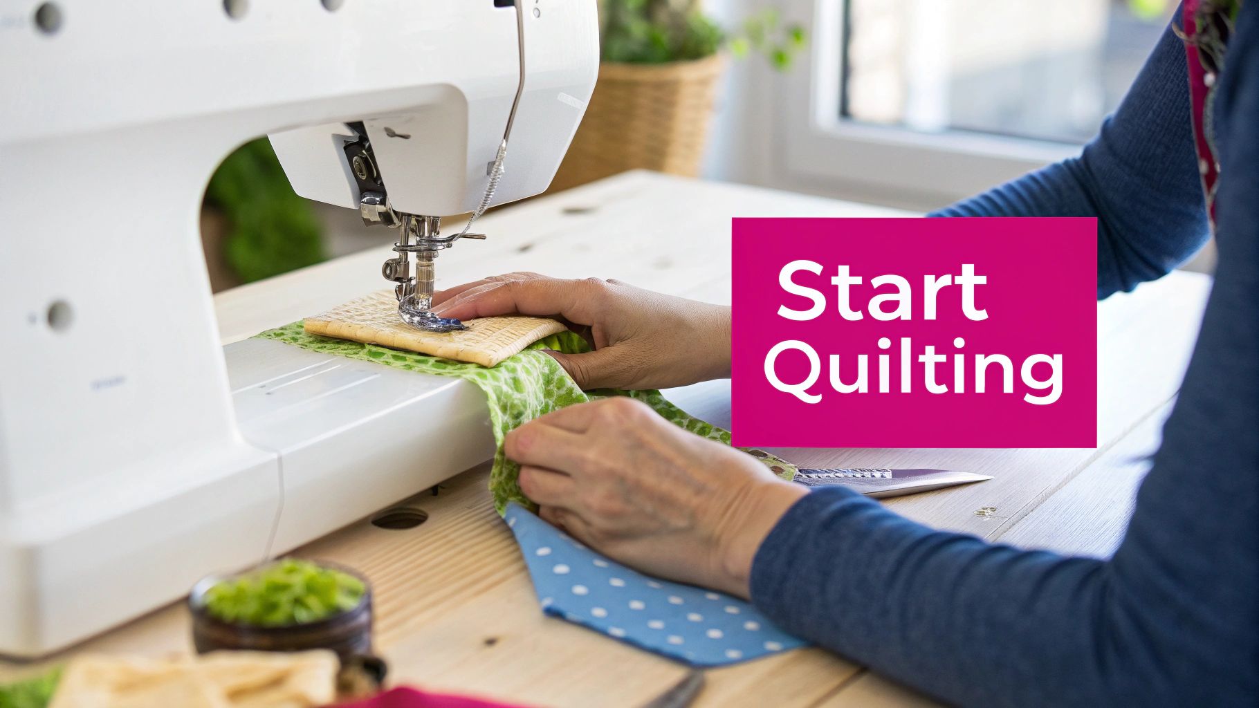 A person's hands guide green fabric through a white sewing machine, with a pink 'Start Quilting' graphic.