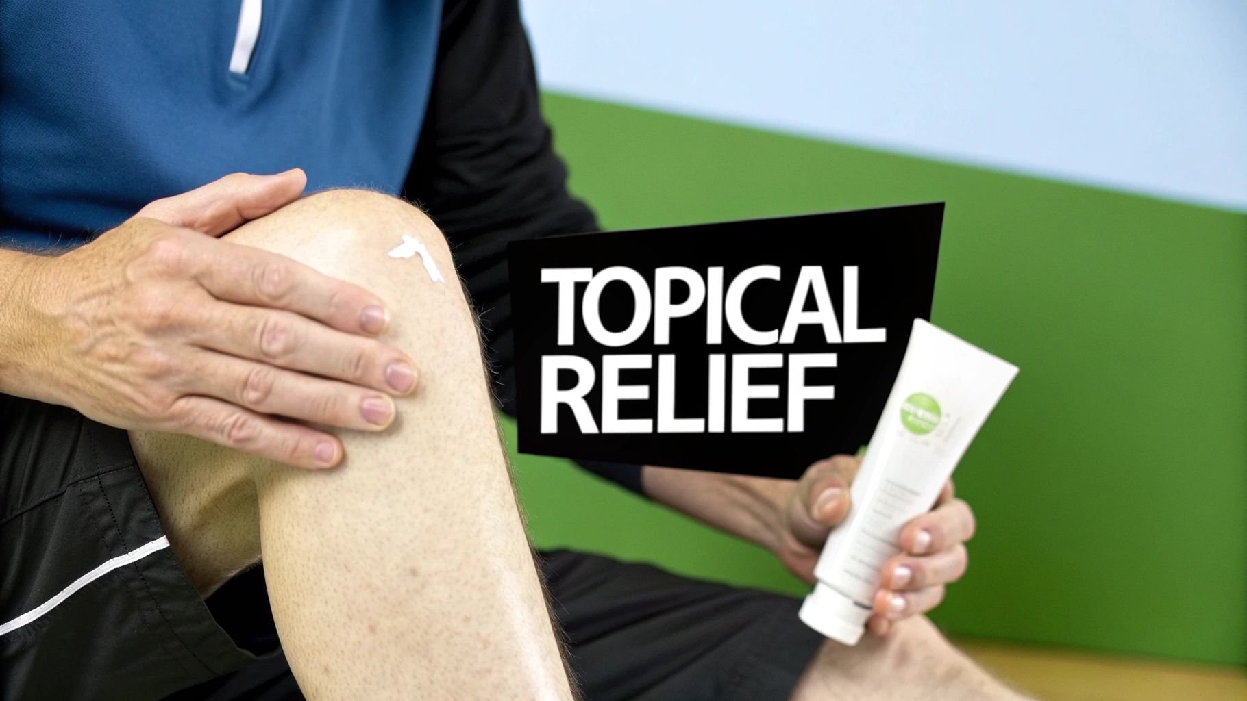 Person applying topical relief cream to their knee, holding a tube of pain relief.