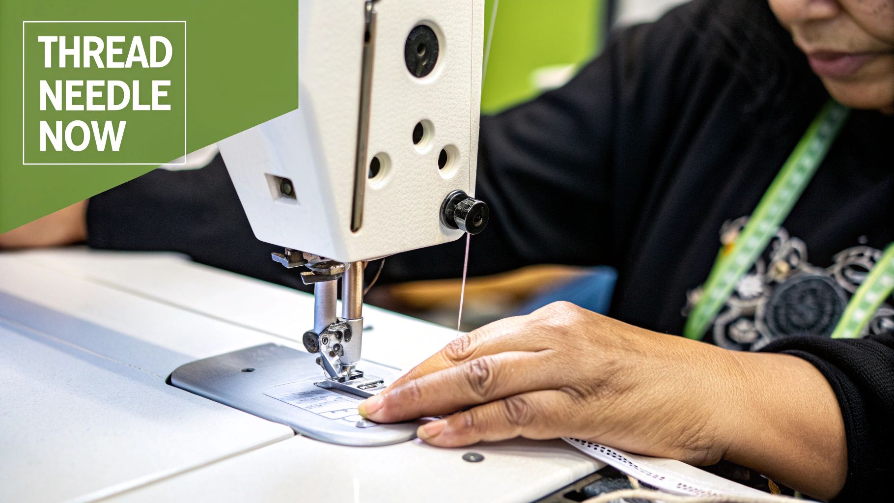 Close-up of hands sewing on an industrial machine with pink thread, and text 'THREAD NEEDLE NOW'.