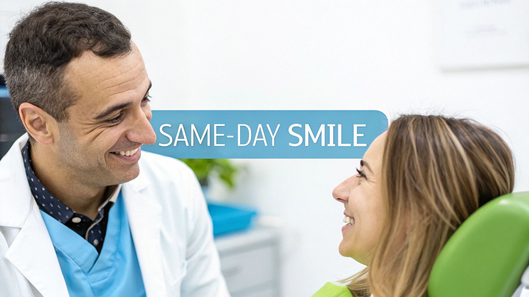 A smiling dentist looks at a happy patient with a "SAME-DAY SMILE" banner.