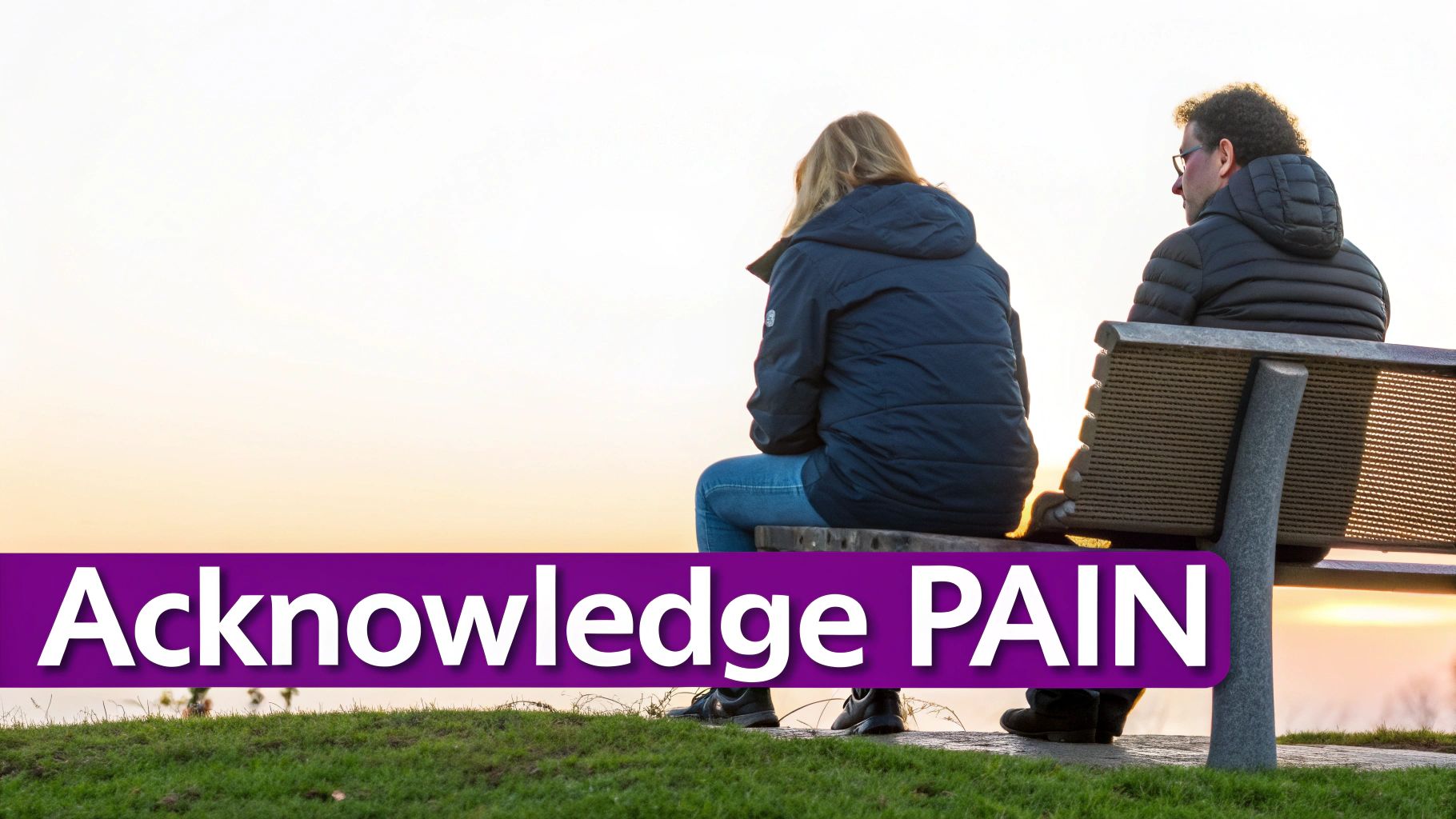 Two people sit on a bench at sunset, their backs to the viewer, with 'Acknowledge PAIN' text.