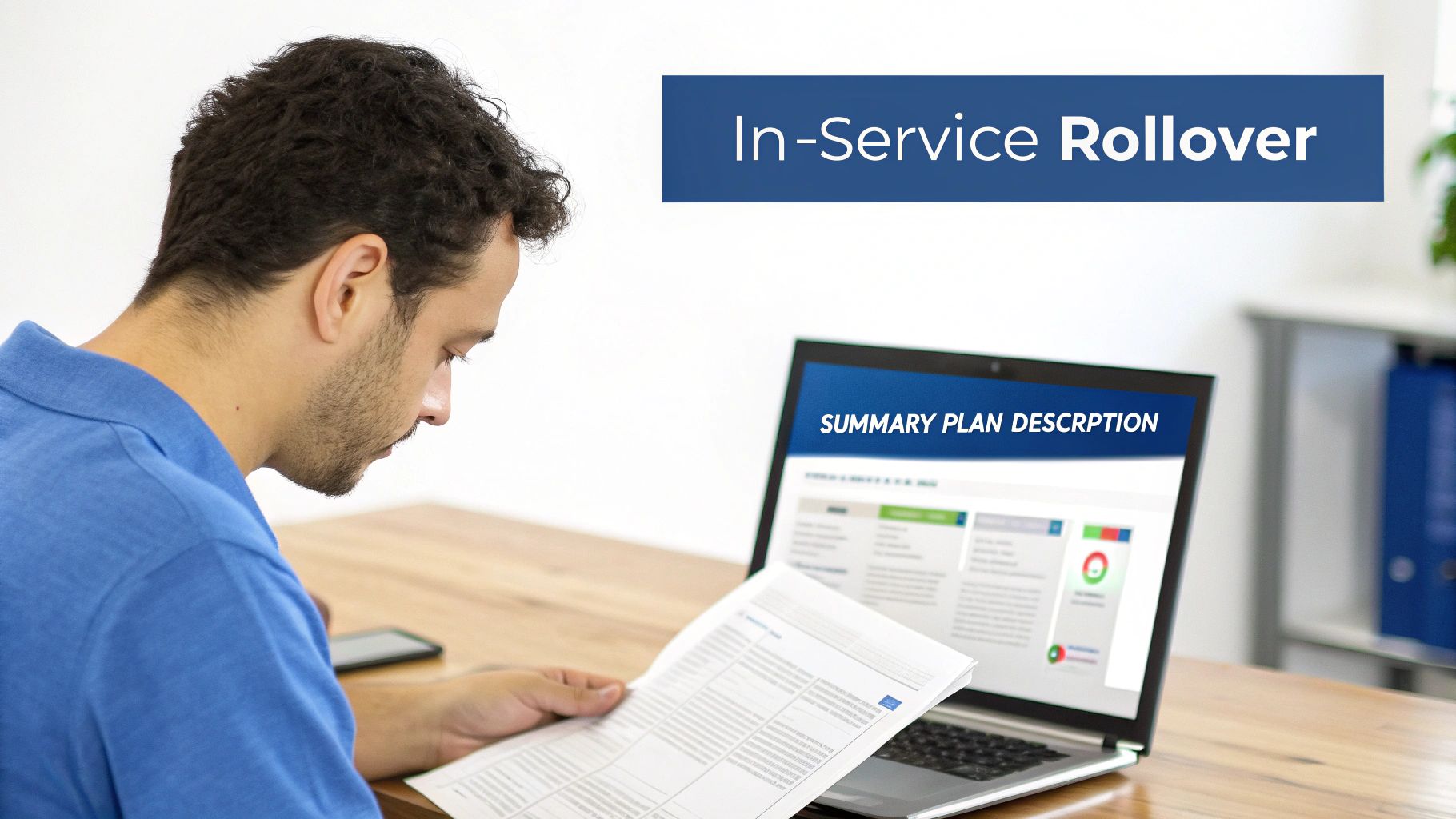 A man reviewing a financial document and a laptop displaying 'SUMMARY PLAN DESCRIPTION' and 'In-Service Rollover'.