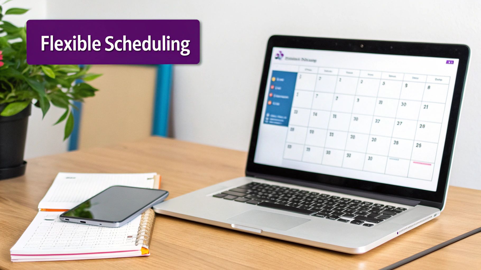 A laptop displaying a digital calendar and a smartphone on a desk, with text 'Flexible Scheduling'.