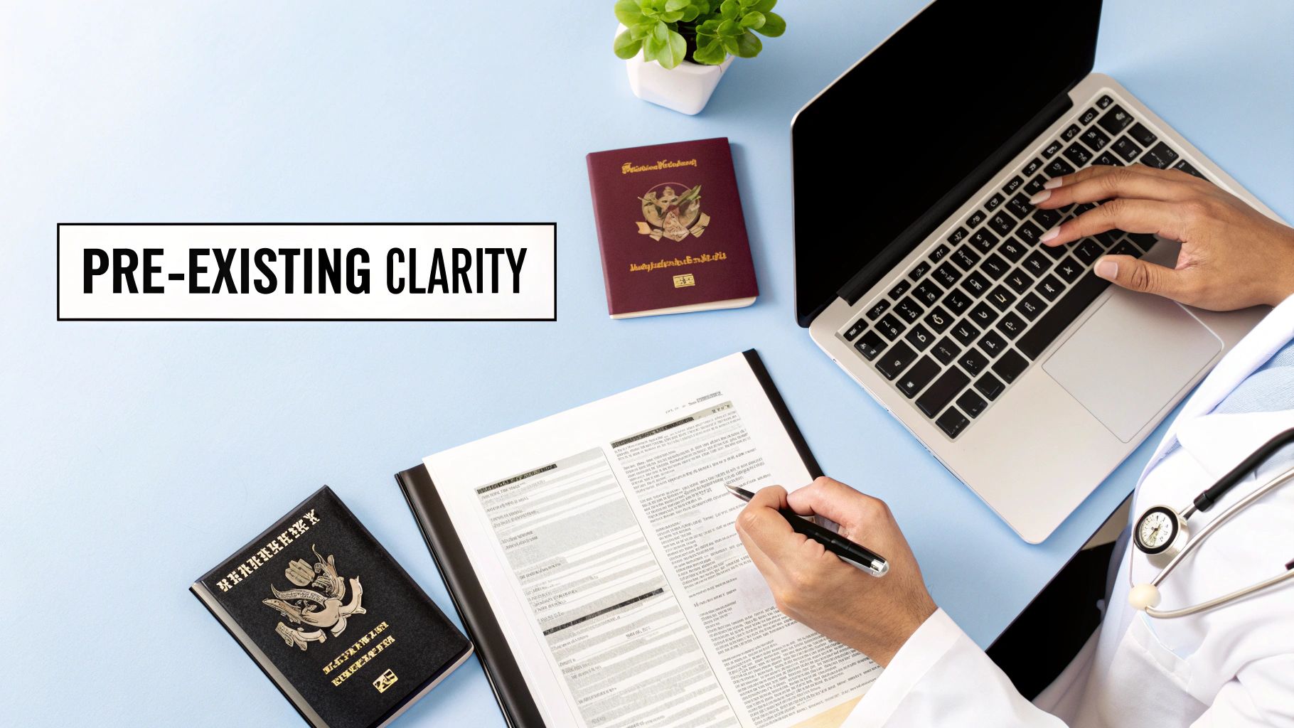 Overhead view of a doctor reviewing medical documents and using a laptop on a blue desk. Text says 'PRE-EXISTING CLARITY'.
