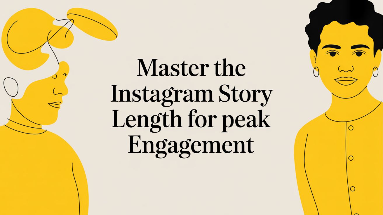 Master the Instagram Story Length for Peak Engagement