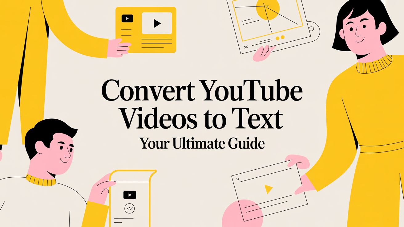 Convert YouTube Videos to Text Your Ultimate Guide