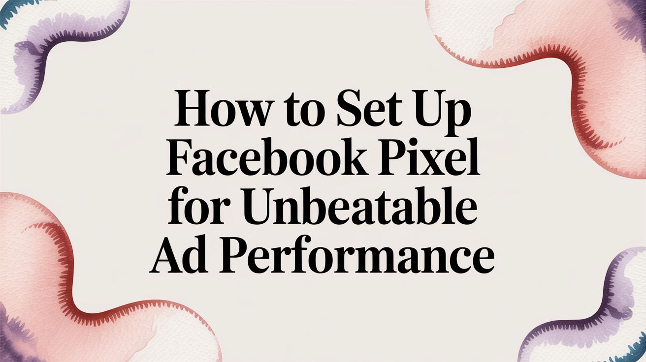 How to Set Up Facebook Pixel for Unbeatable Ad Performance | AdStellar