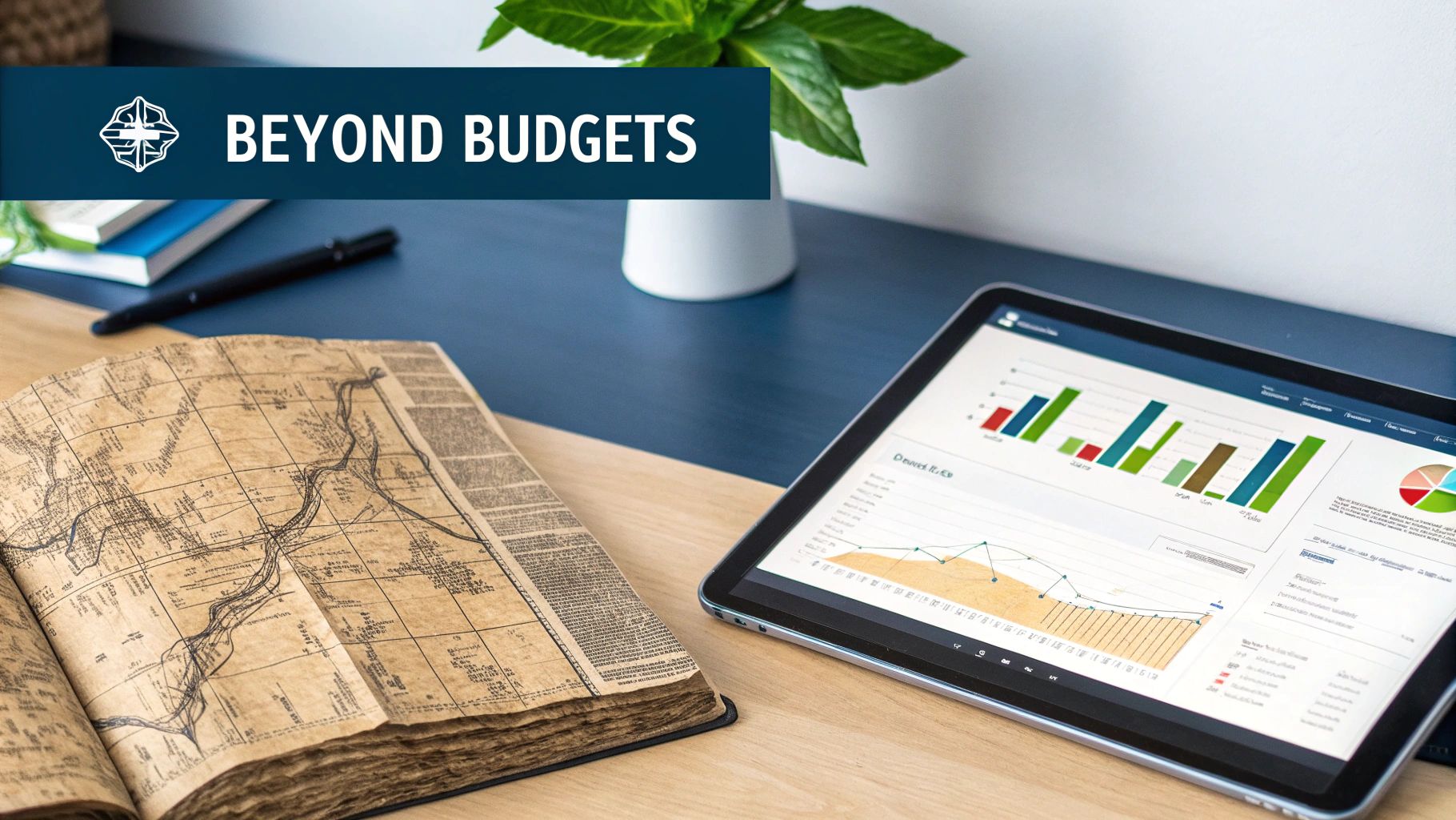 A desk setup with a tablet displaying financial charts, an open old book, and a banner reading 'Beyond Budgets'.