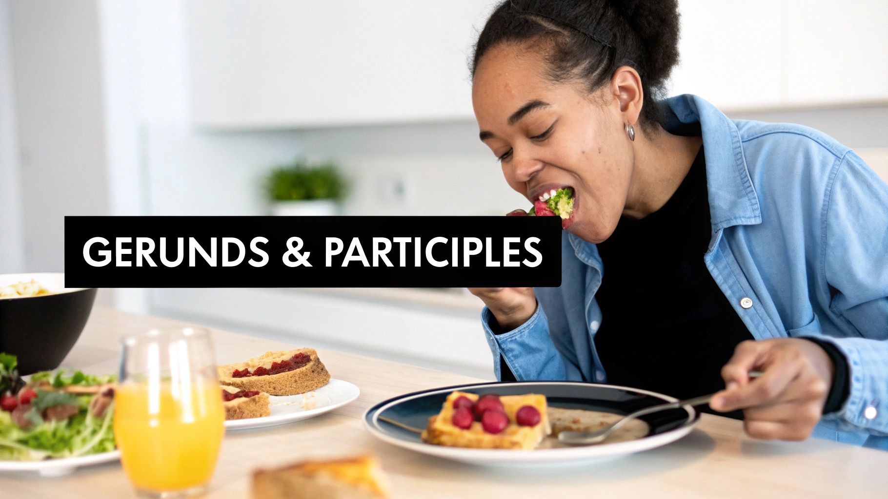 A woman eating a healthy meal with vegetables and desserts, with 'GERUNDS & PARTICIPLES' text overlay.