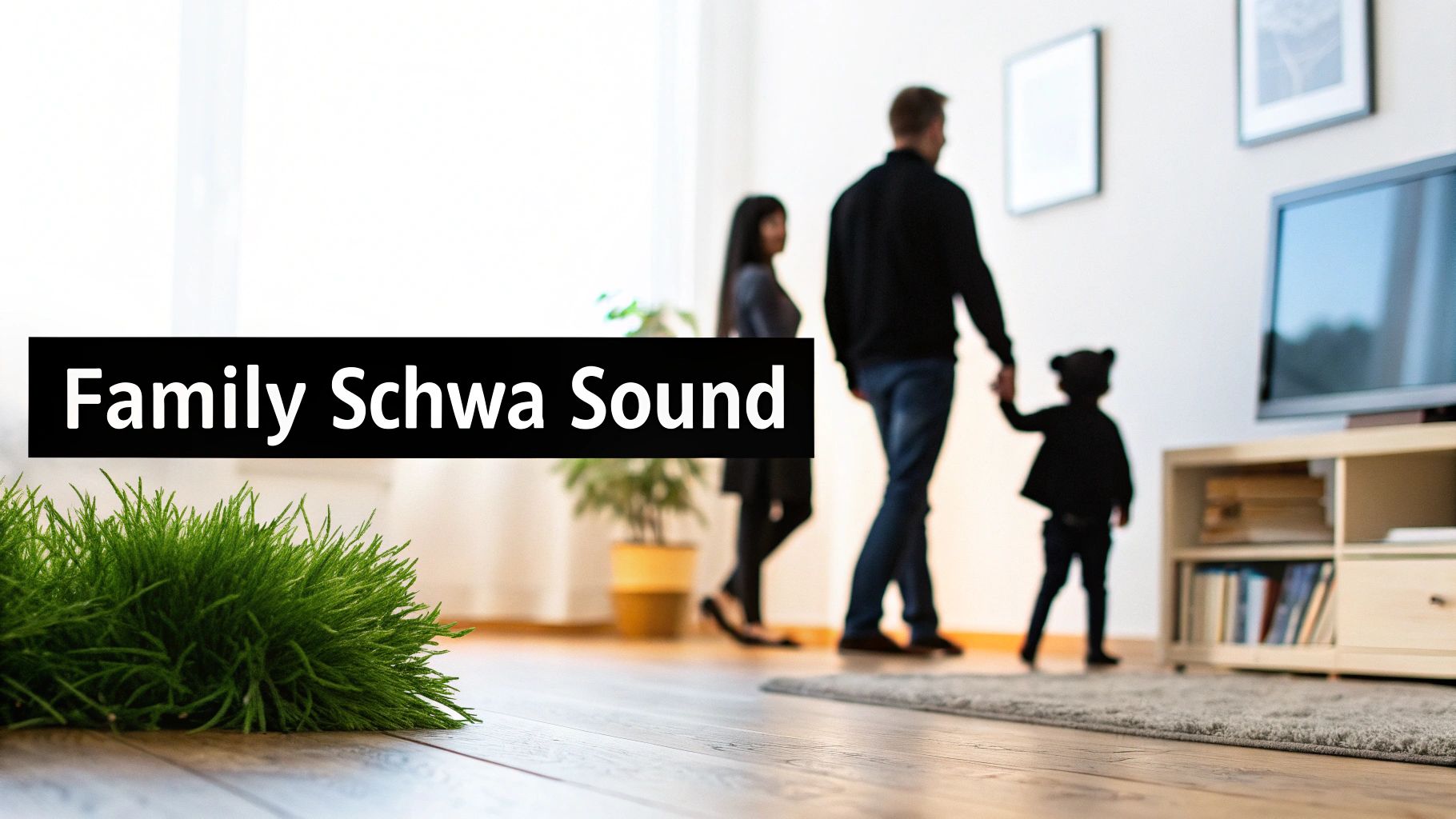 A blurry family, including a man, woman, and child, walks in a living room with a text overlay: Family Schwa Sound.