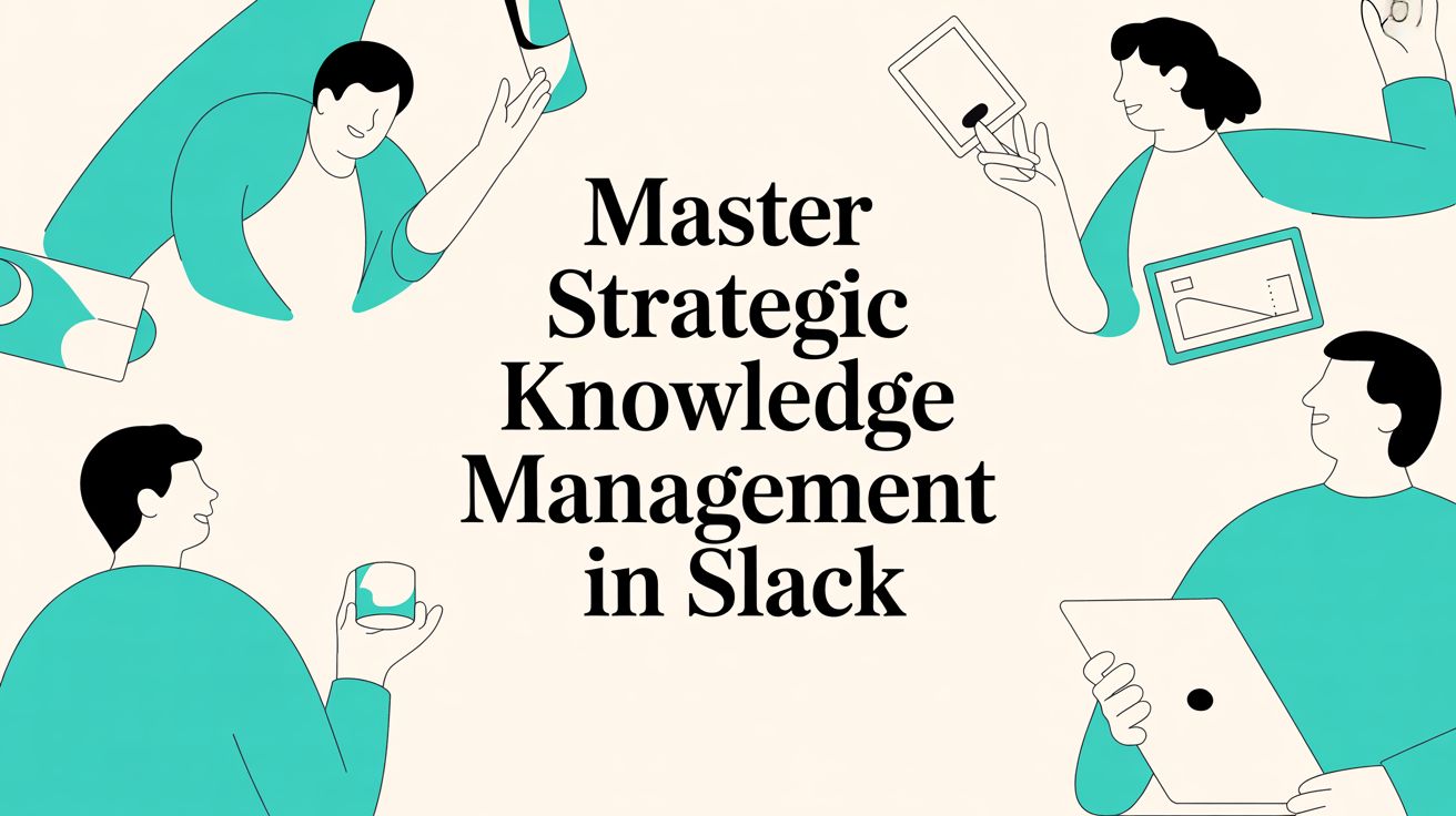 Master Strategic Knowledge Management in Slack