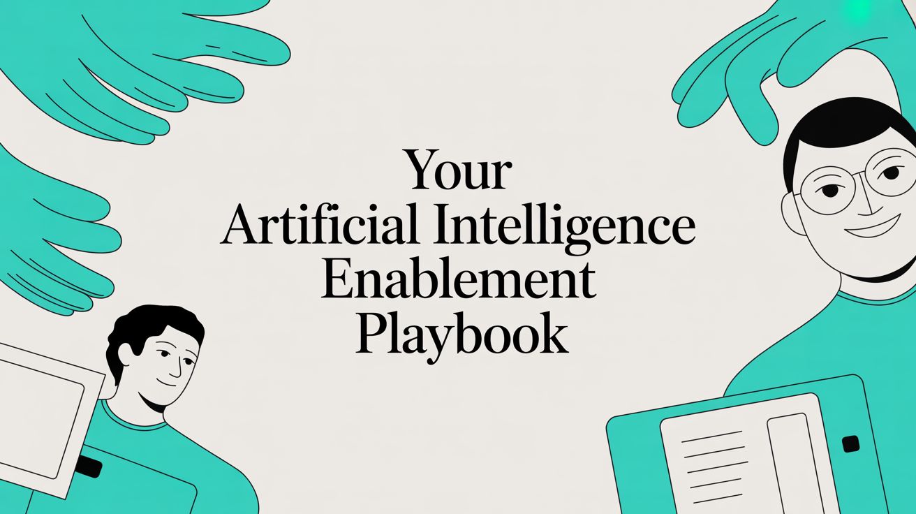 Your Artificial Intelligence Enablement Playbook