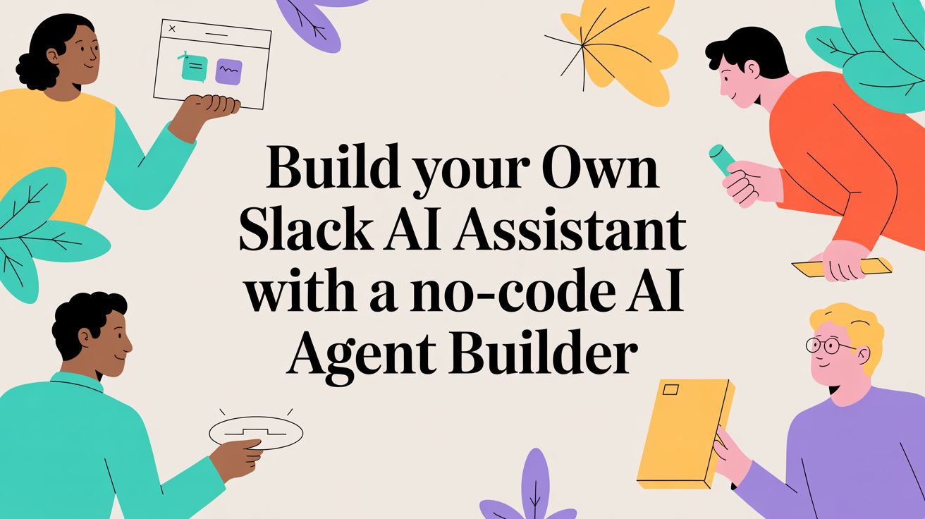 Build Your Own Slack AI Assistant With a No-Code AI Agent Builder
