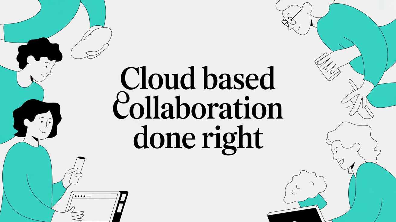 Cloud Based Collaboration Done Right