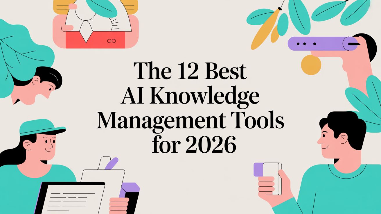 The 12 Best AI Knowledge Management Tools for 2026