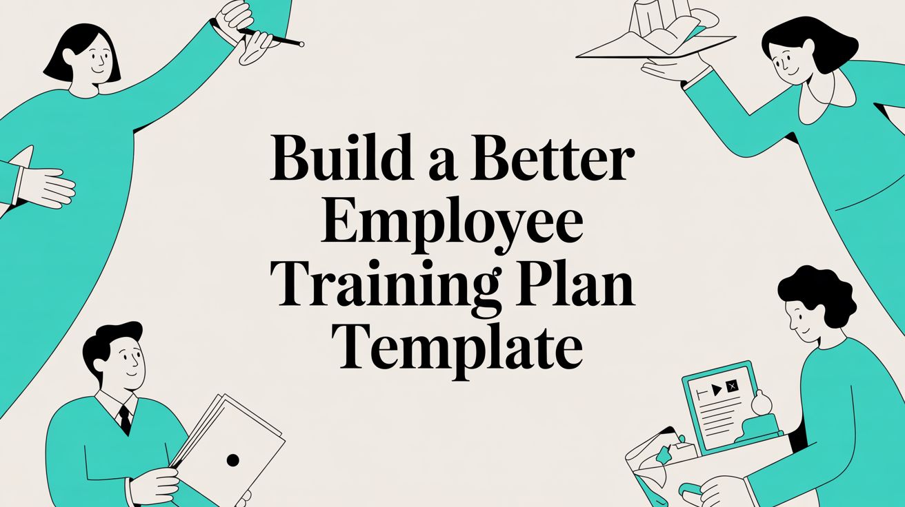 Build a Better Employee Training Plan Template