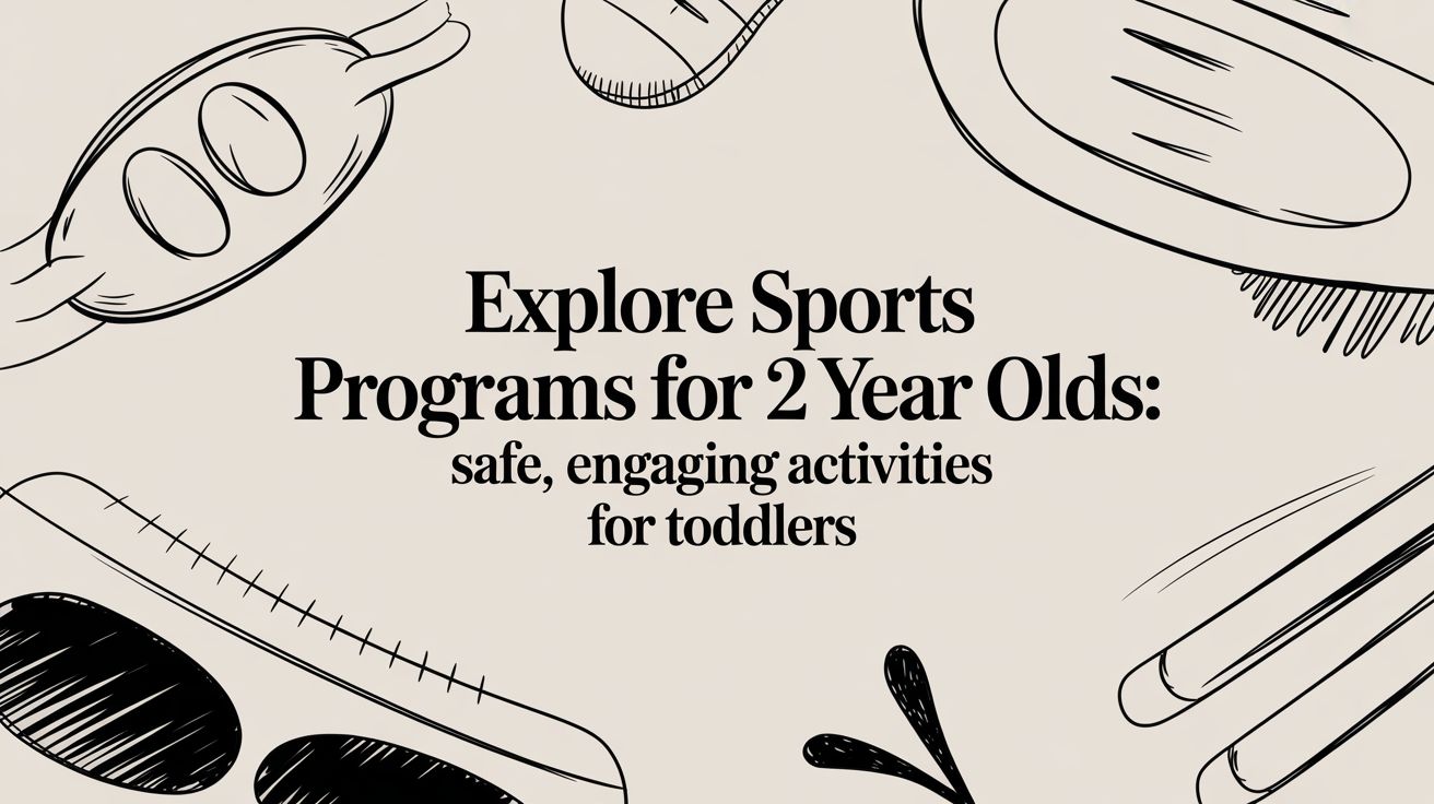 Explore sports programs for 2 year olds: Safe, engaging activities for toddlers