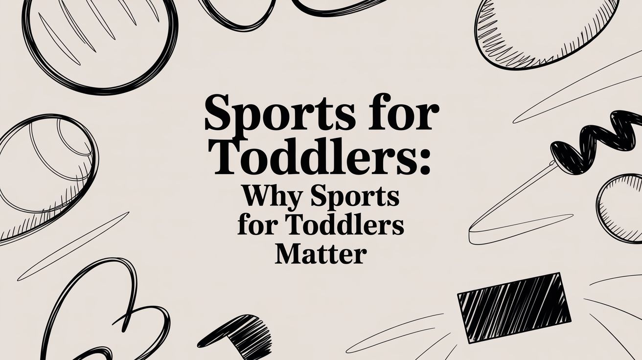 Sports for Toddlers: Why sports for toddlers matter