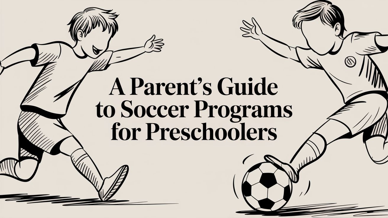 A Parent's Guide to Soccer Programs for Preschoolers