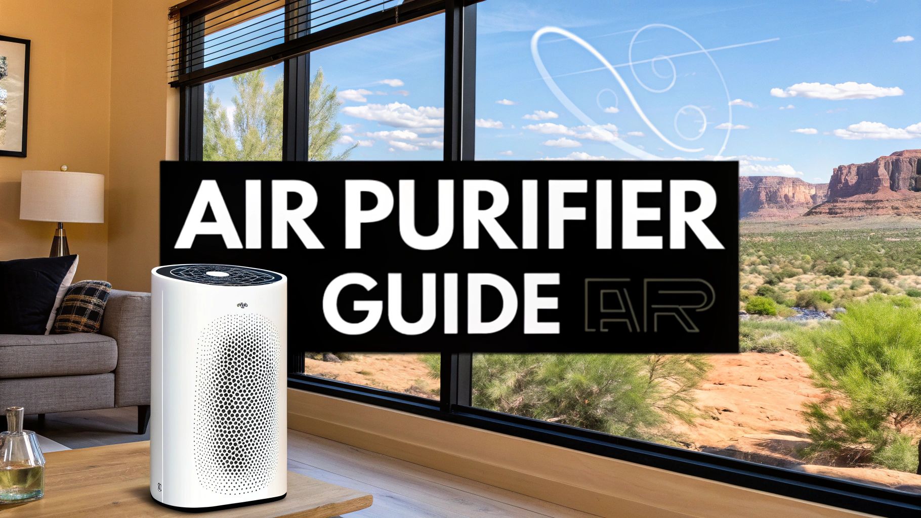 How to Choose an Air Purifier: how to choose air purifier for Arizona Homes