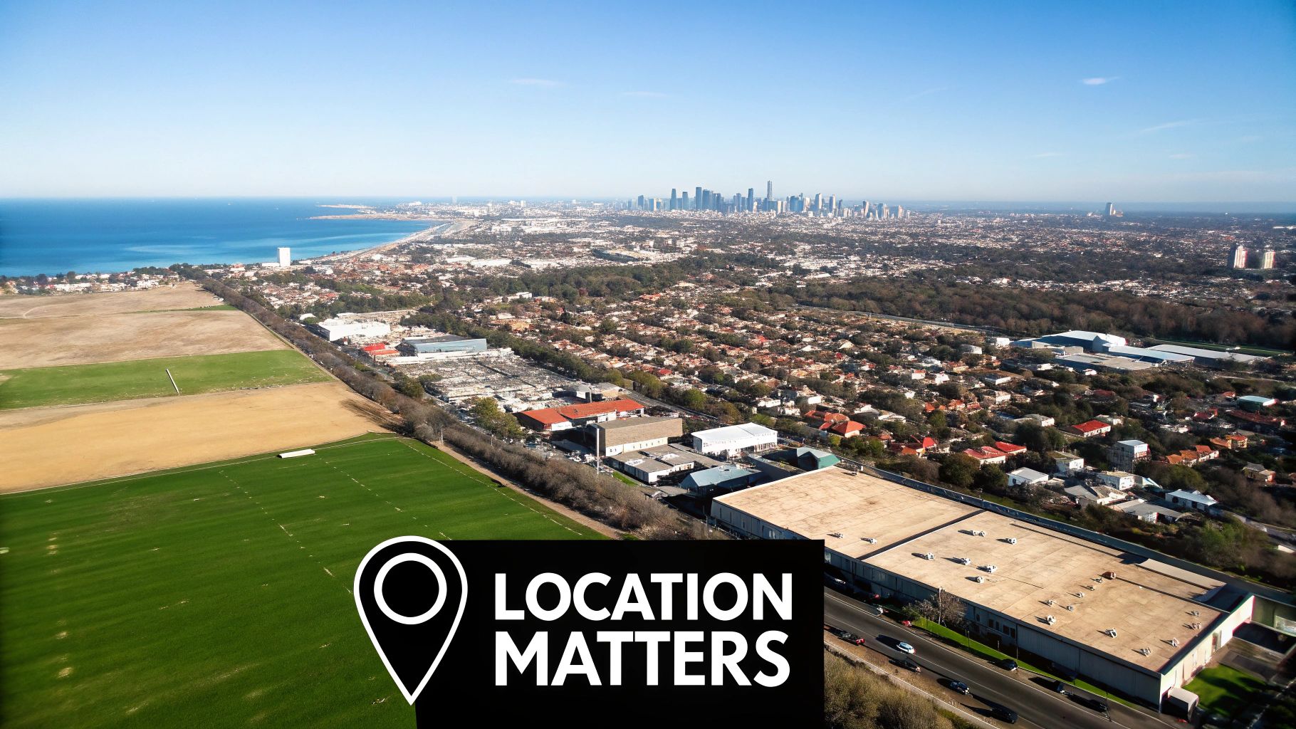 Aerial view of Melbourne cityscape, coastline, and green fields with 'LOCATION MATTERS' text overlay.