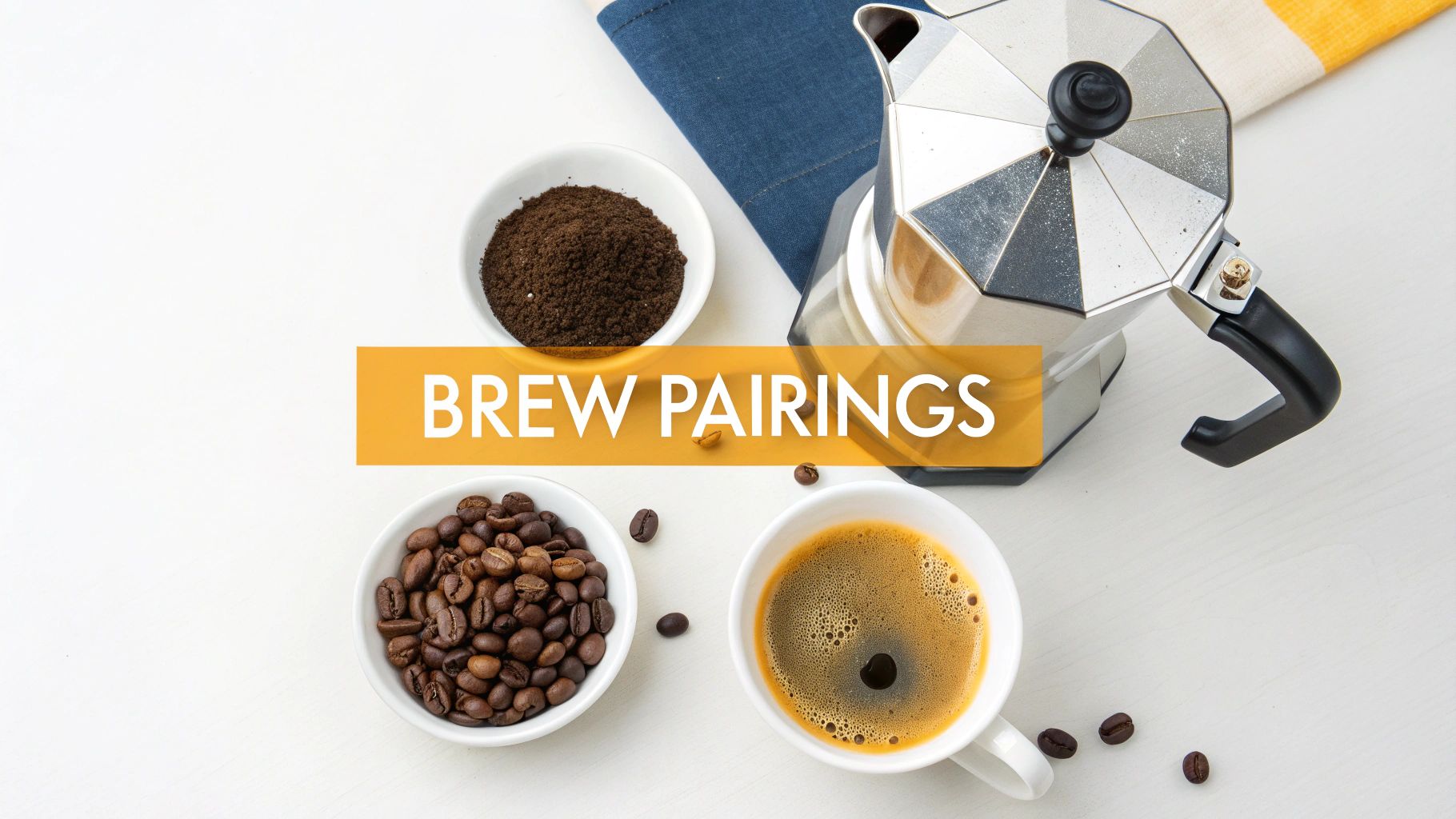 Overhead view of coffee brewing essentials: whole beans, ground coffee, moka pot, and a cup of espresso, with 'Brew Pairings' text.