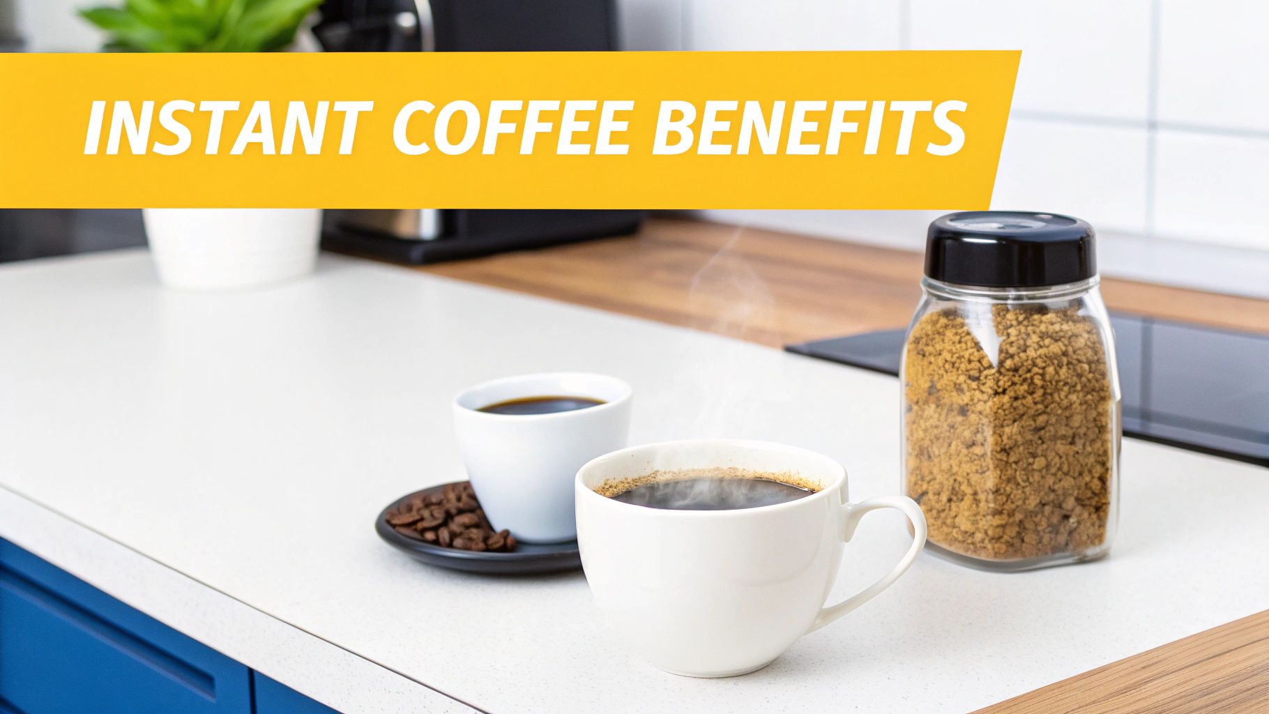 Cups of hot instant coffee, whole beans, and a jar of granules displayed on a clean kitchen counter.