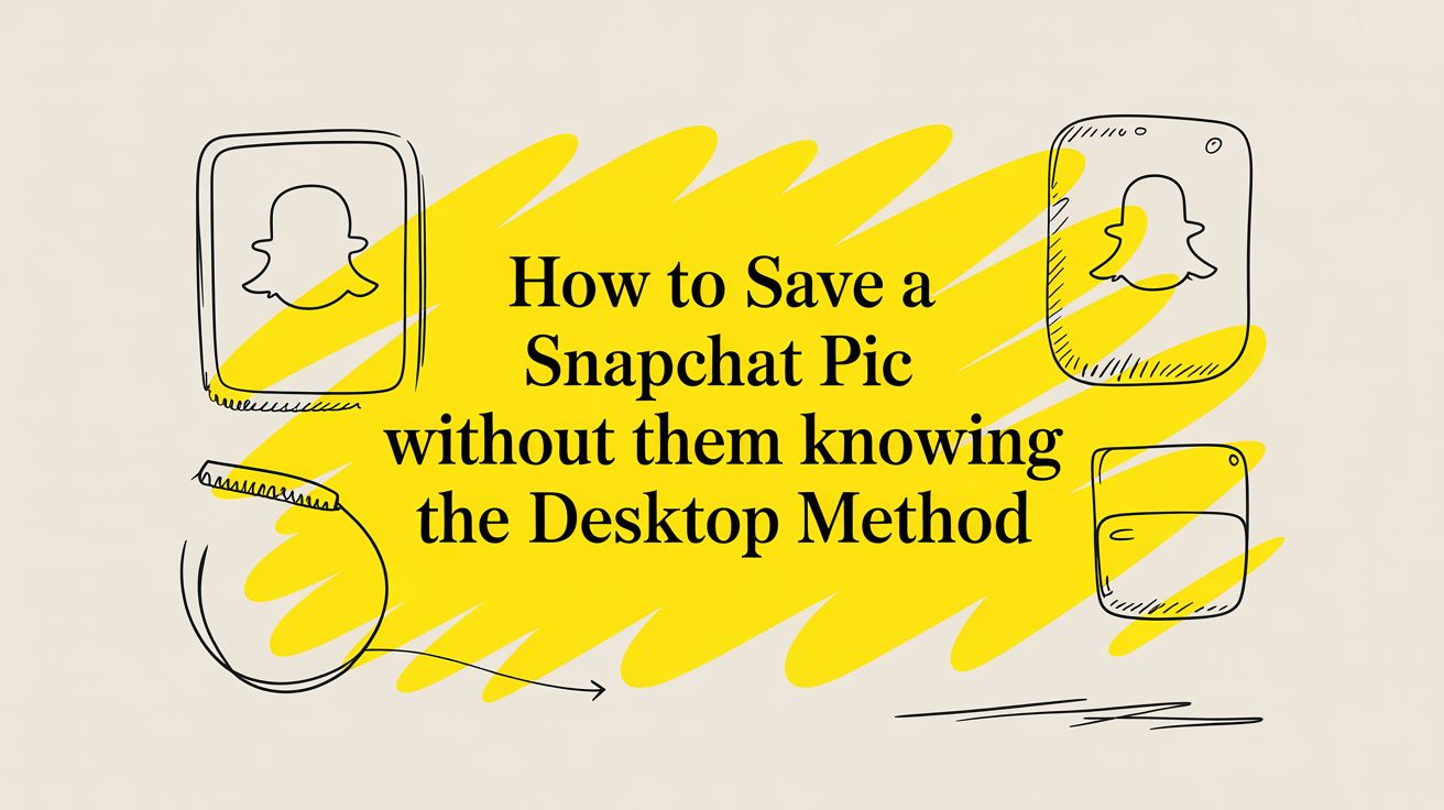 How to Save a Snapchat Pic Without Them Knowing The Desktop Method
